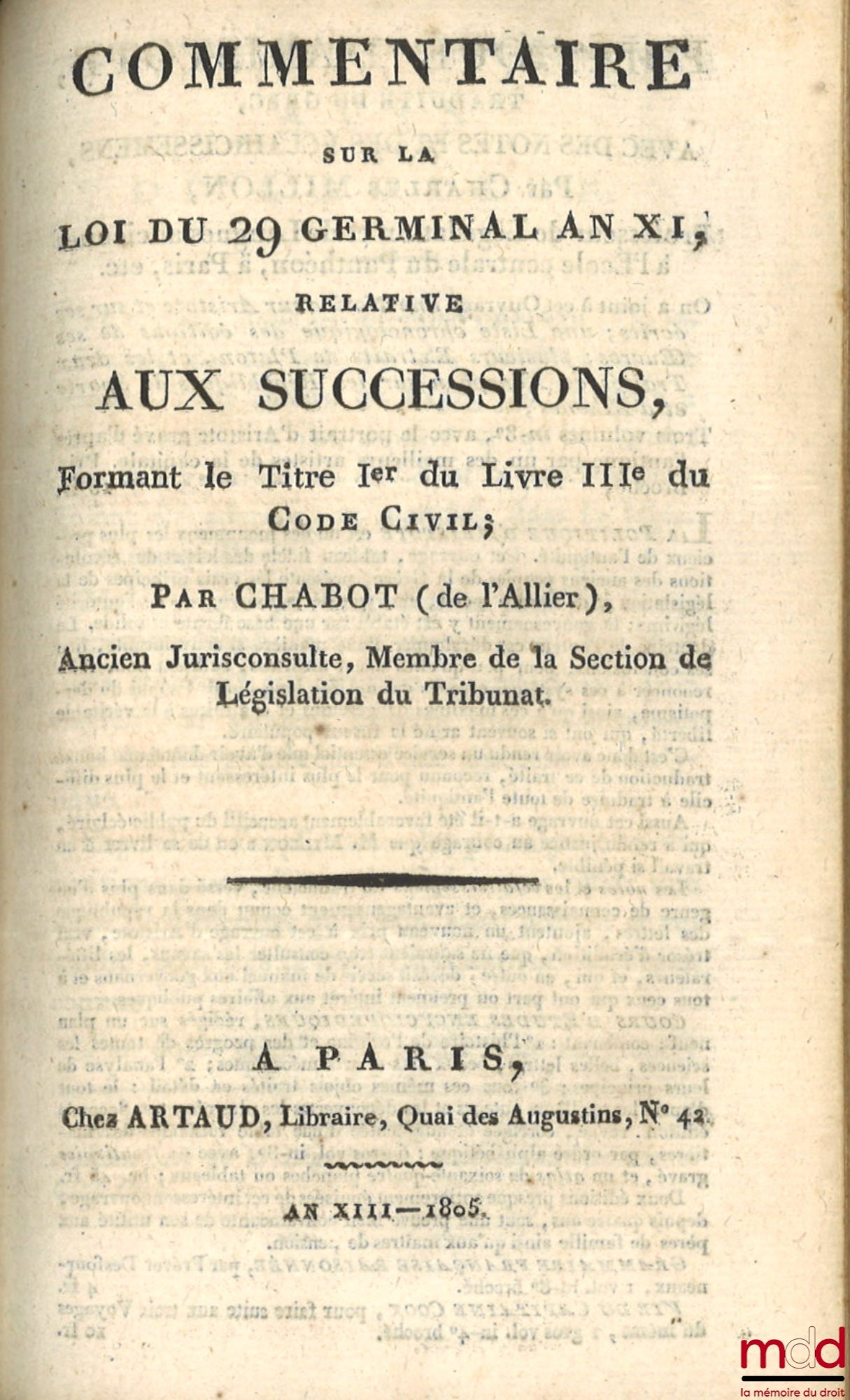 CHABOT (Georges) [known as Chabot de L'Allier] – TABLE OF THE OLD LEGISLATION ON INHERITANCES, AND OF THE NEW LEGISLATION, ESTABLISHED BY THE CIVIL CODE; COMMENTARY ON THE LAW OF 29 GERMINAL YEAR XI, RELATING TO INHERITANCES, Forming Title I of the L