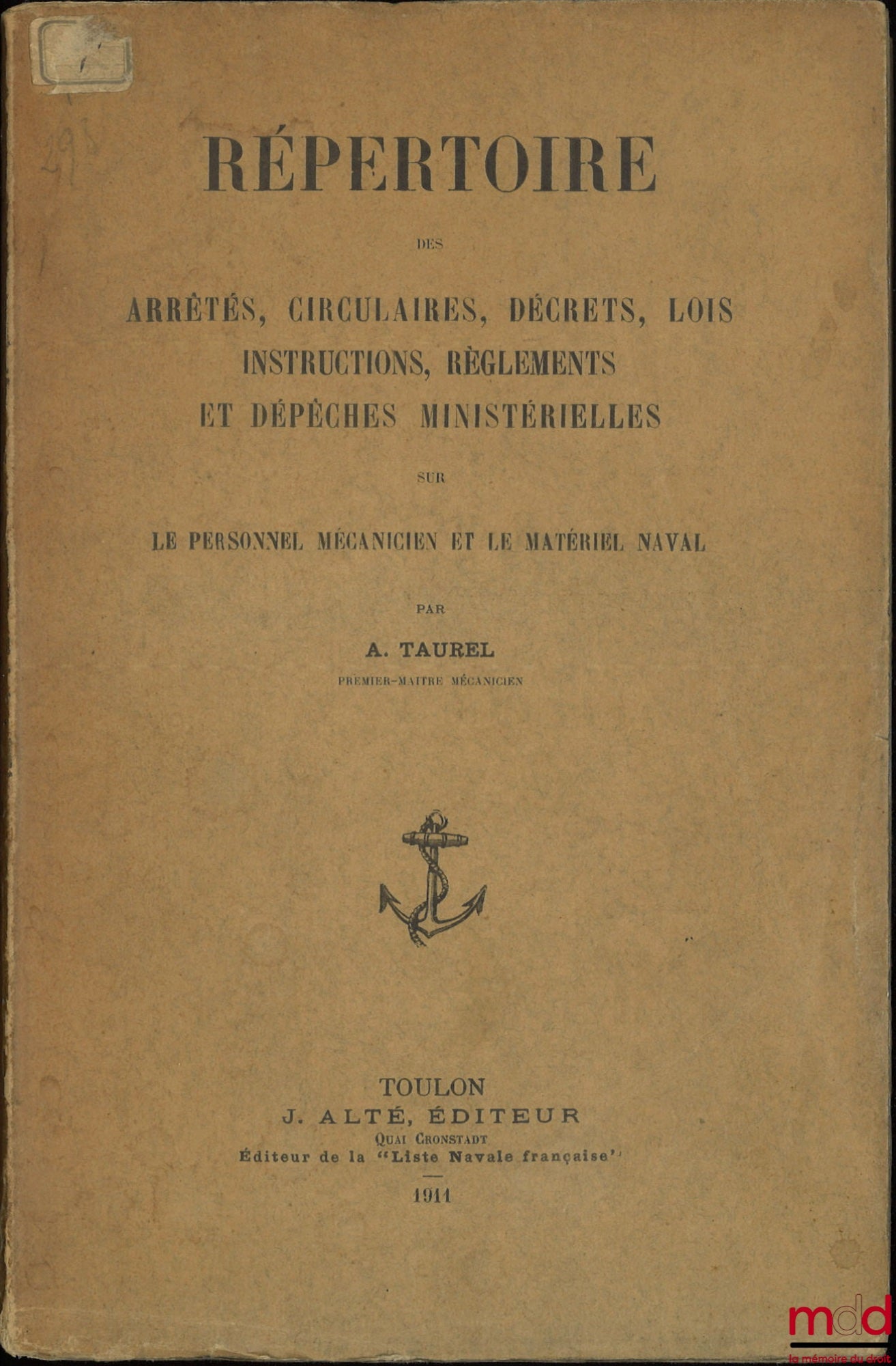 TAUREL (Alexandre-Marius) – DIRECTORY OF MINISTERIAL ORDERS, CIRCULAR ORDERS, DECREES, LAWS, INSTRUCTIONS, REGULATIONS AND DISPATCHES CONCERNING MECHANICAL PERSONNEL AND NAVAL EQUIPMENT
