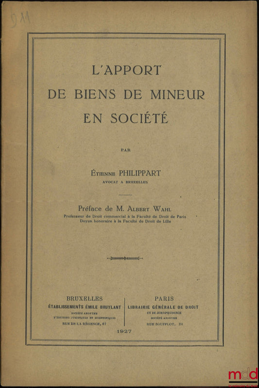 PHILIPPART (Étienne) – L’APPORT DE BIENS DE MINEUR EN SOCIÉTÉ, Préface de Albert Wahl