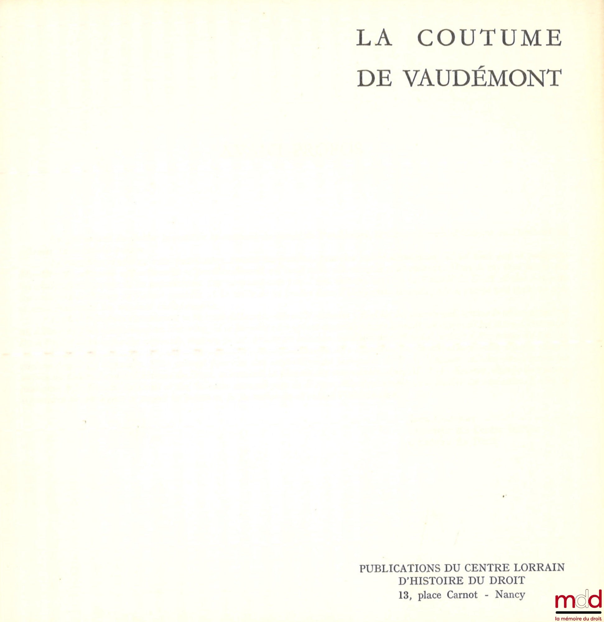 [Anonymous] – THE CUSTOM OF VAUDÉMONT and THE STYLE OF VAUDÉMONT, Publications of the Lorraine Center for Legal History and the Regional Research Institute, University of Nancy II