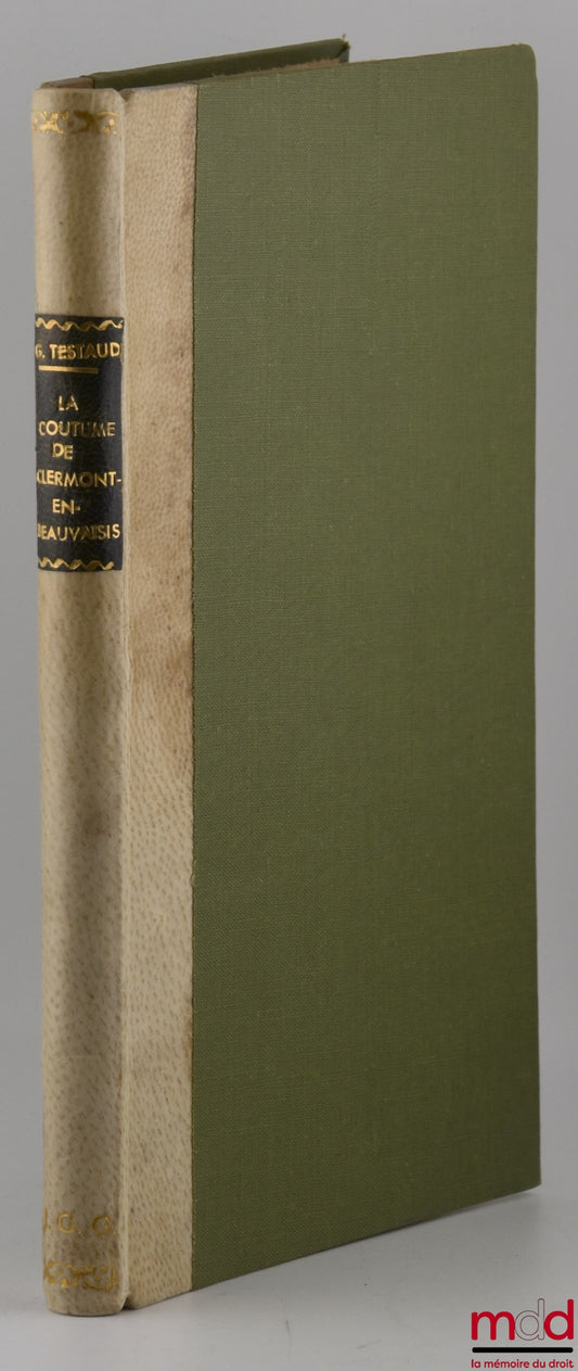 TESTAUD (Georges) – Un texte coutumier inédit, LA COUTUME DU COMTÉ DE CLERMONT-EN-BEAUVAISIS DE 1496, Extrait de la Nouvelle Revue historique de Droit français et étranger de Mars-Avril, Mai-Juin, Juillet-Août 1903