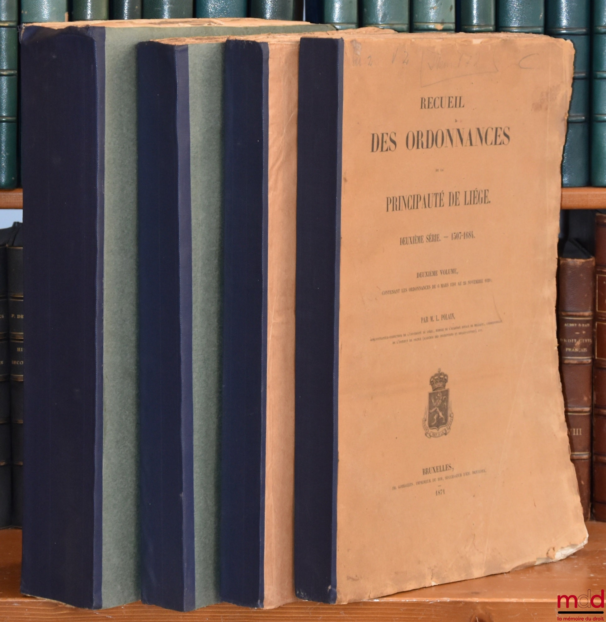 POLAIN (Lambert), BORMANS (Stanislas) – RECUEIL DES ORDONNANCES DE LA PRINCIPAUTÉ DE LIÉGE : – Première série — 974-1506 (2 vol.) ; – Deuxième série — 1507-1684 (2 vol.)