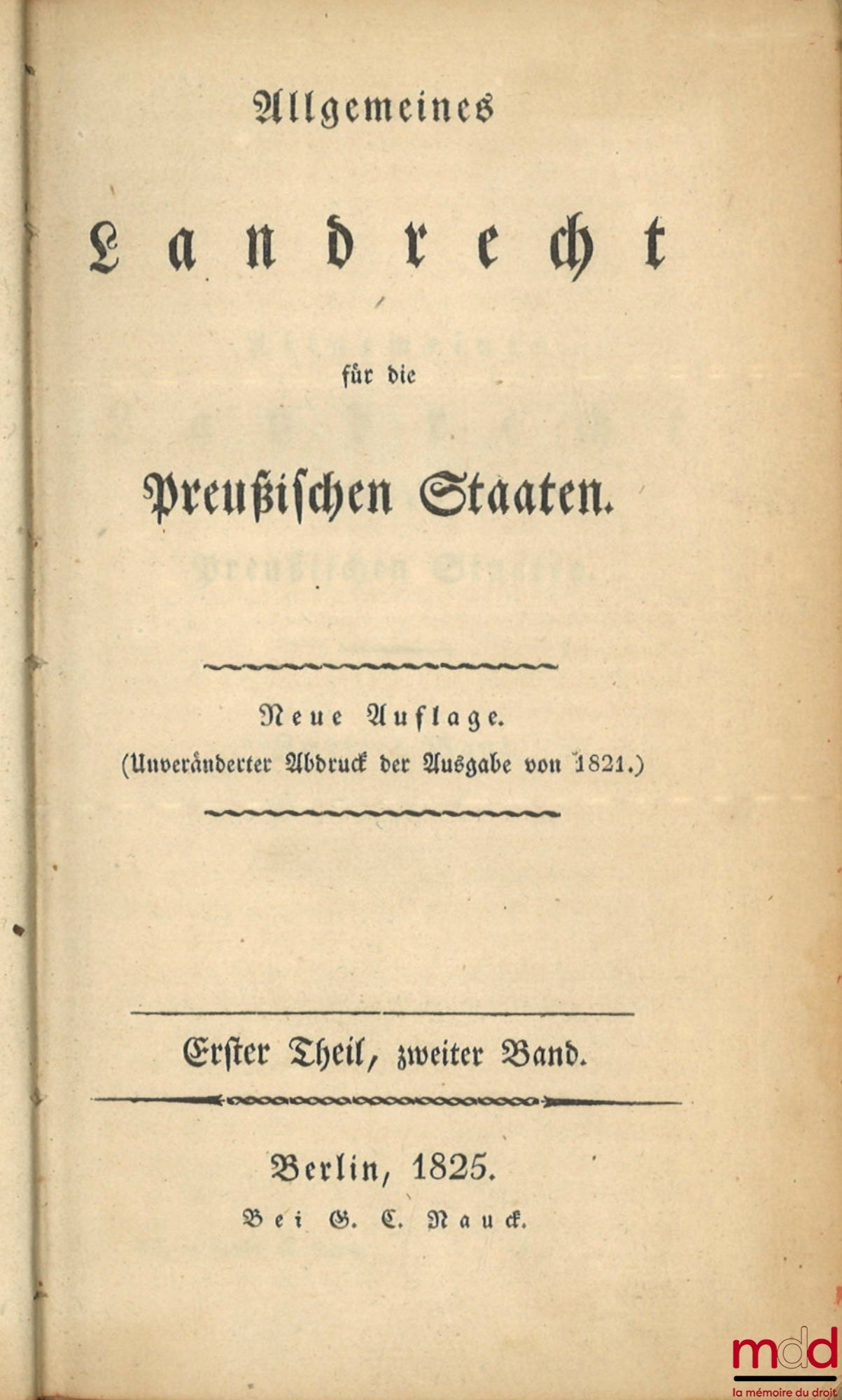 [Code - Prussia] – ALLGEMEINES LANDRECHT FÜR DIE PREUSSISCHEN STAATEN, Unveränderter Abdruck der Ausgabe von 1821 (4 vols.); REGISTER ZUM ALLGEMEINEN LANDRECHT FÜR DIE PREUSSISCHEN STAATEN (1 vol.); NACHTRAG ZUM ALLGEMEINEN LANDRECHT FÜR DIE PREUSSISCHEN