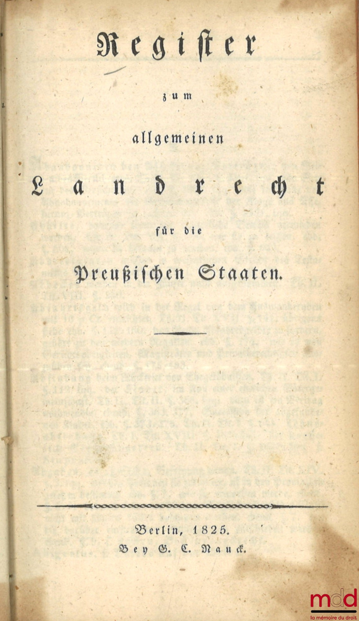 [Code - Prussia] – ALLGEMEINES LANDRECHT FÜR DIE PREUSSISCHEN STAATEN, Unveränderter Abdruck der Ausgabe von 1821 (4 vols.); REGISTER ZUM ALLGEMEINEN LANDRECHT FÜR DIE PREUSSISCHEN STAATEN (1 vol.); NACHTRAG ZUM ALLGEMEINEN LANDRECHT FÜR DIE PREUSSISCHEN