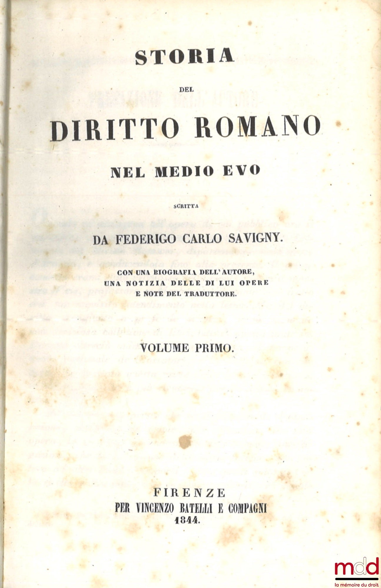 SAVIGNY (Friedrich Carl von) – STORIA DEL DIRITTO ROMANO NEL MEDIO EVO, Con una biografia dell'autore, una notizia delle il opere e note del traduttore.