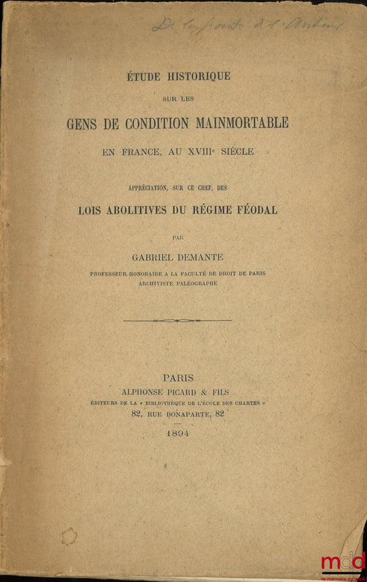DEMANTE (Gabriel) – HISTORICAL STUDY ON PEOPLE OF SETTLEMENT IN FRANCE IN THE 18TH CENTURY. Assessment, on this basis, of the abolishing laws of the feudal system