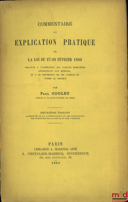 COULET (Paul) – COMMENTAIRE ET EXPLICATION PRATIQUE DE LA LOI DU 27-28 FÉVRIER 1880 RELATIVE À L’ALIÉNATION DES VALEURS MOBILIÈRES APPARTENANT AUX MINEURS, ET À LA CONVERSION DE CES VALEURS EN TITRES AU PORTEUR, 2e éd.