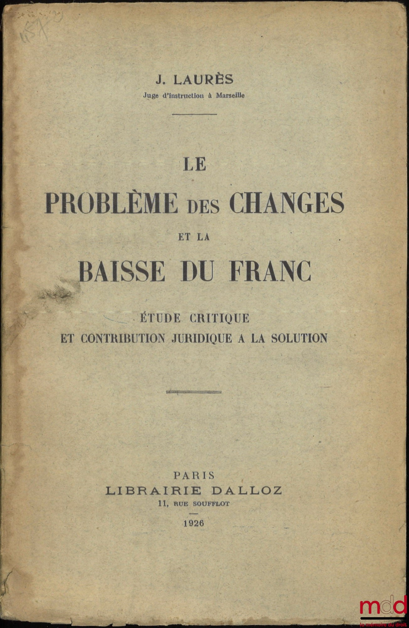 LAURÈS (J.) – THE PROBLEM OF EXCHANGE RATES AND THE DECLINE OF THE FRANC, A critical study and legal contribution to the solution