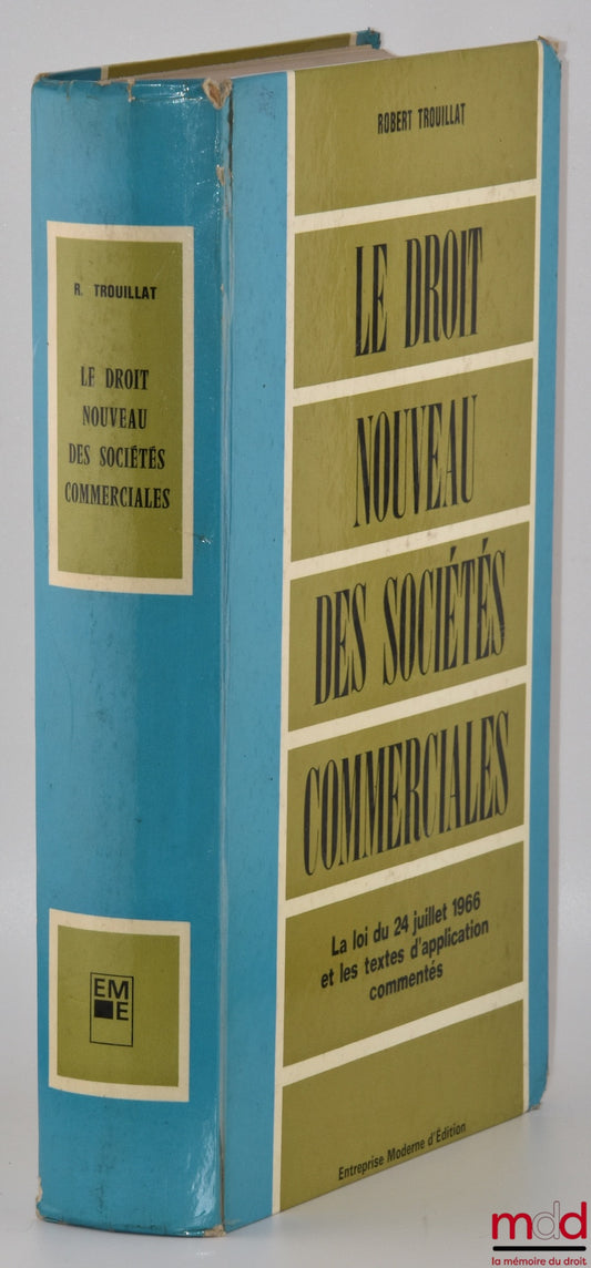 TROUILLAT (Robert) – THE NEW LAW OF COMMERCIAL COMPANIES, The Law of July 24, 1966 and its implementing texts with commentary