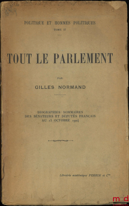 NORMAND (Gilles) – POLITIQUE ET HOMMES POLITIQUES, t. II [seul] : TOUT LE PARLEMENT, Biographies sommaires des sénateurs et députés français au 15 octobre 1924
