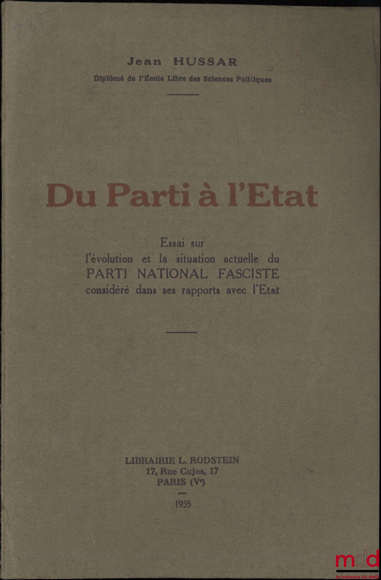 HUSSAR (Jean) – DU PARTI À L’ÉTAT, Essai sur l’évolution et la situation actuelle du PARTI NATIONAL FASCISTE considéré dans ses rapports avec l’État