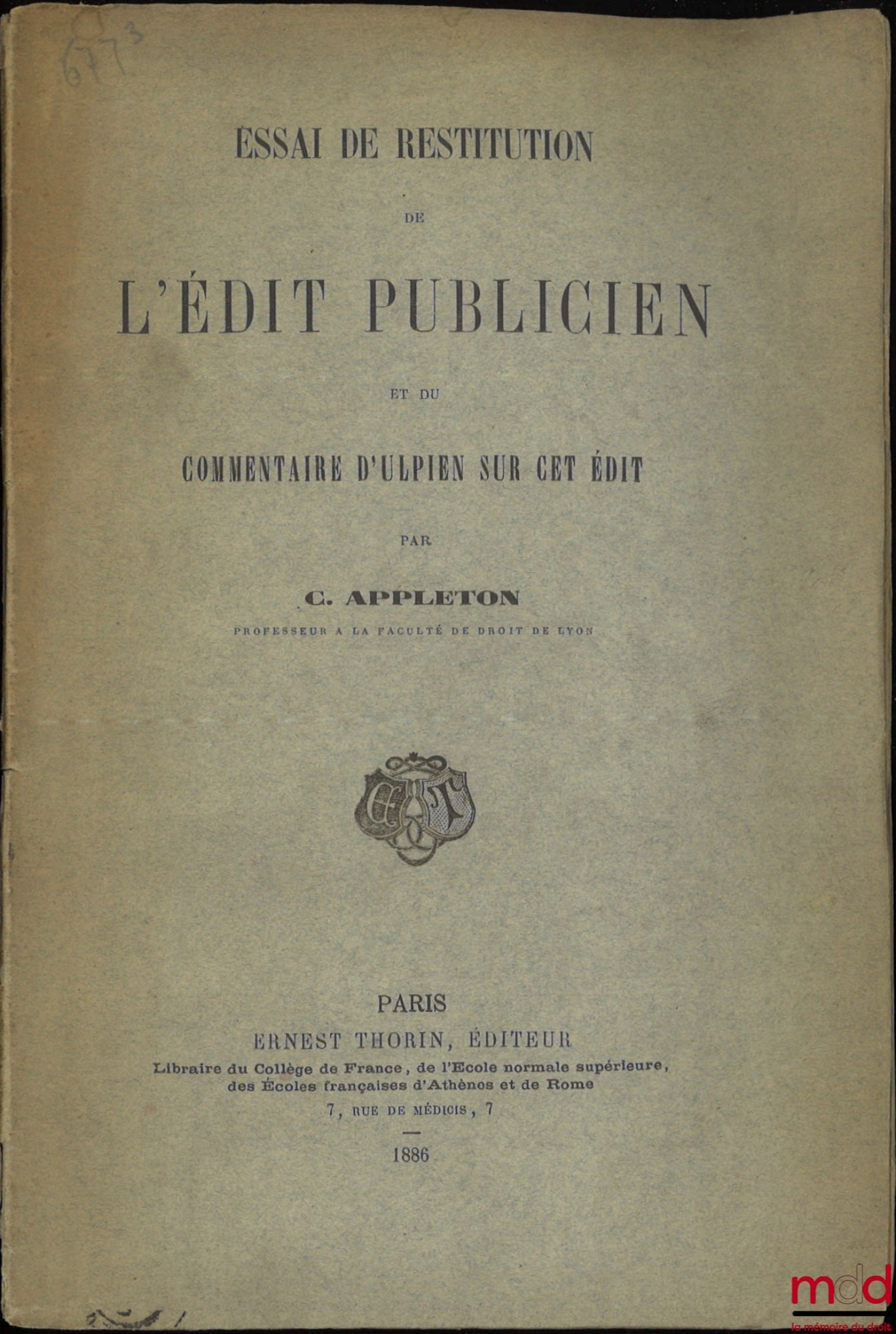 APPLETON (Charles) – ESSAI DE RESTITUTION DE L’ÉDIT PUBLICIEN ET DU COMMENTAIRE D’ULPIEN SUR CET ÉDIT, ext. de la Revue générale du Droit (p. 101-110 et 211-232)