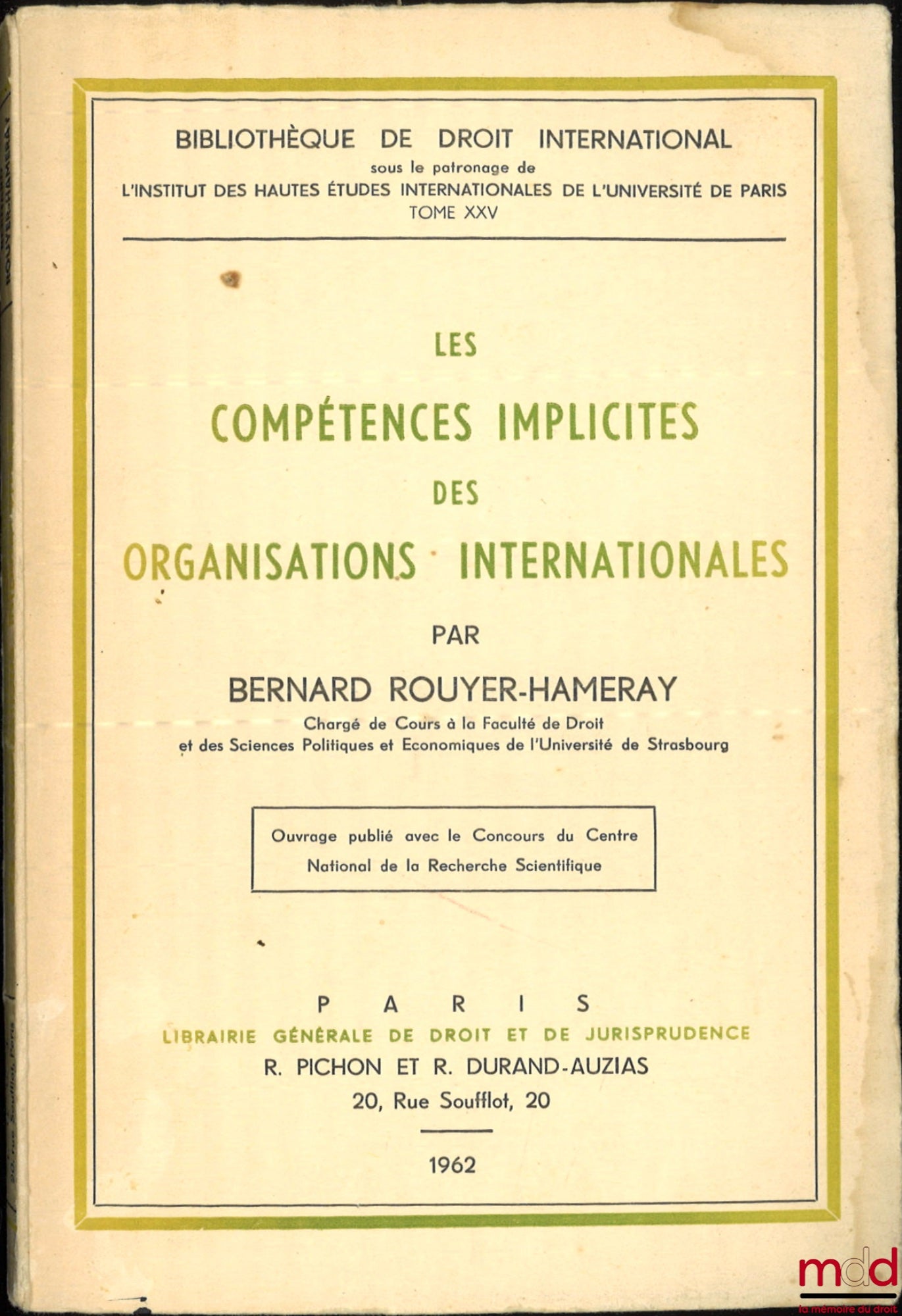 ROUYER-HAMERAY (Bernard) – THE IMPLICIT POWERS OF INTERNATIONAL ORGANIZATIONS, Bibl. de droit intern., vol. XXV