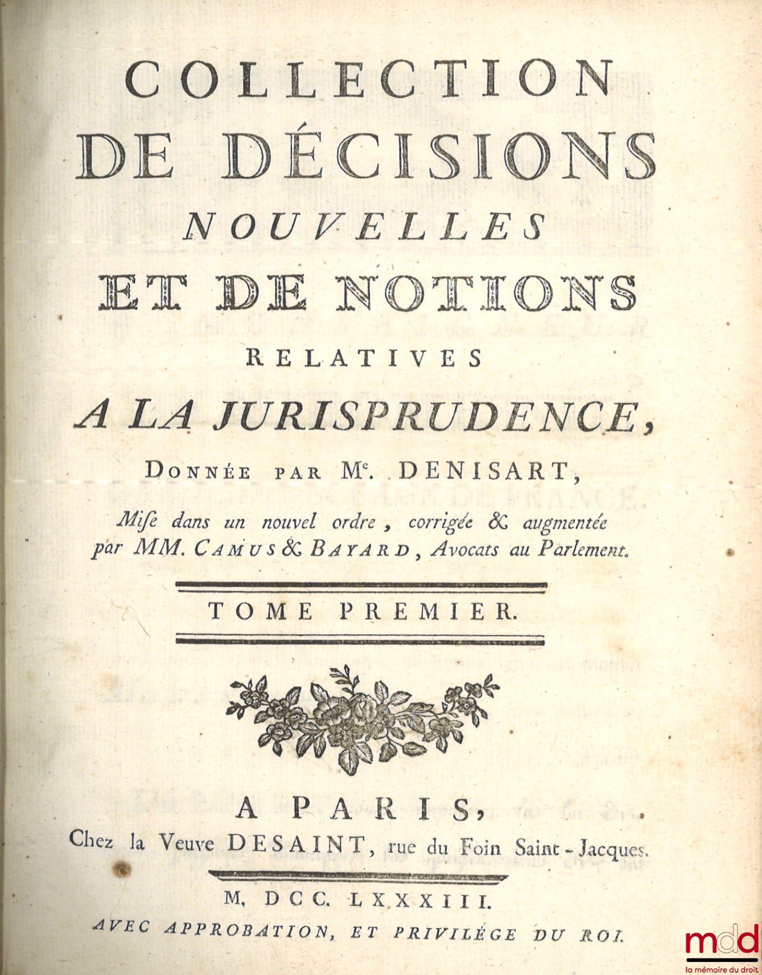 DENISART (Jean Baptiste) – COLLECTION OF NEW DECISIONS AND CONCEPTS RELATING TO JURISPRUDENCE, Arranged in a new order, corrected and augmented by Messrs. Camus and Bayard, [missing vols. II and VI]; SUPPLEMENT TO THE COLLECTION OF MR. DENISART Containing