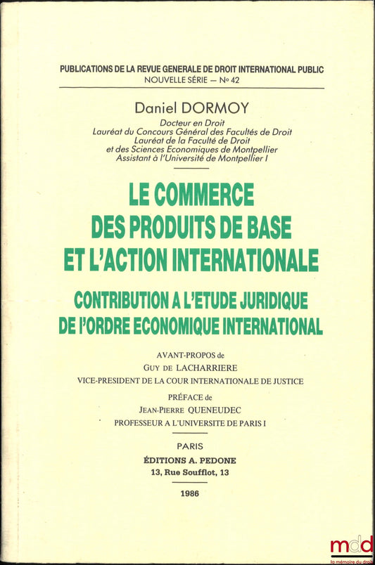 DORMOY (Daniel) – COMMODITY TRADE AND INTERNATIONAL ACTION, Contribution to the legal study of the international economic order, Publications of the Revue générale de droit international public, new series, no. 42