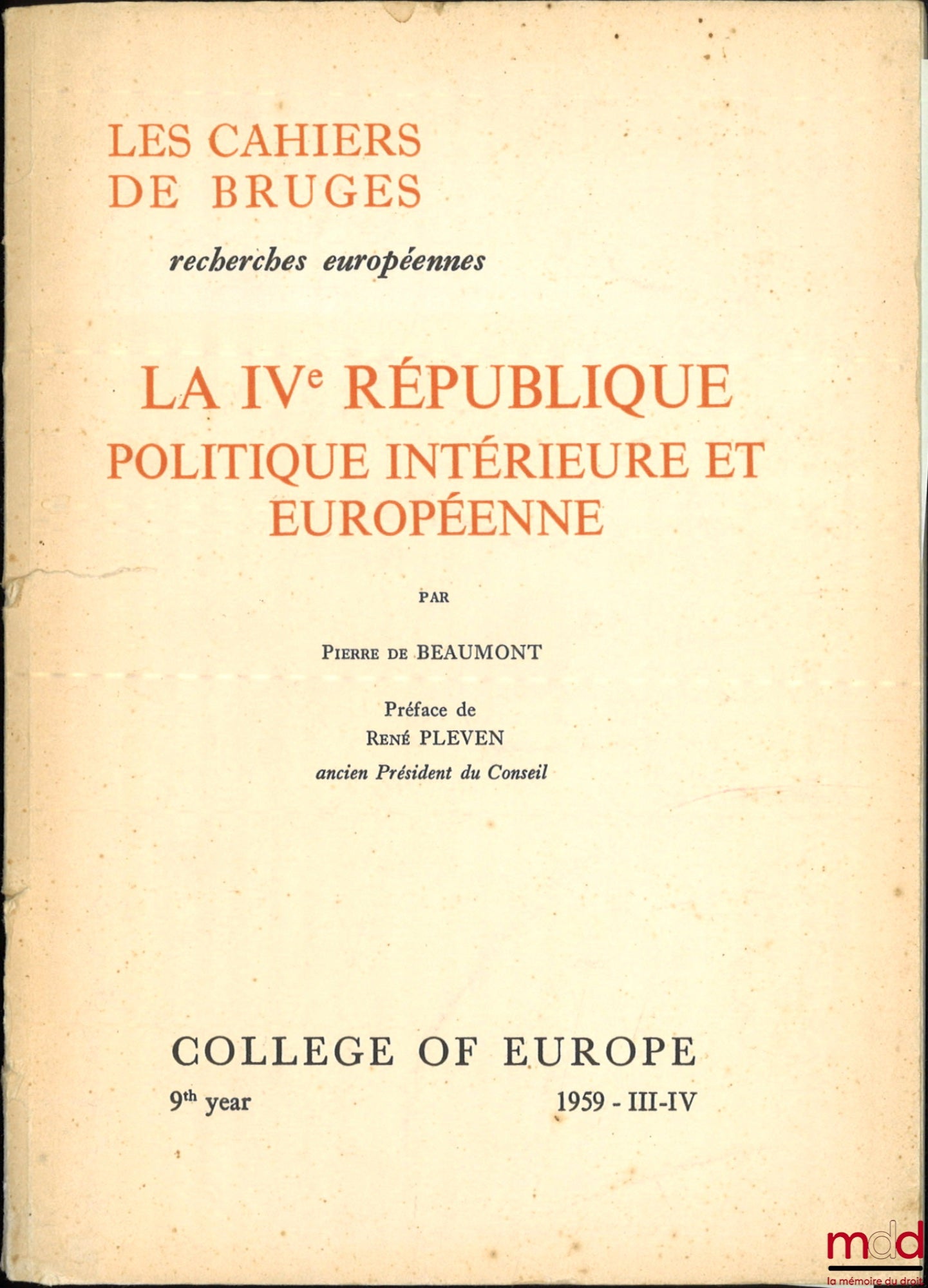 BEAUMONT (Pierre de) – LA IVe RÉPUBLIQUE, POLITIQUE INTÉRIEURE ET EUROPÉENNE, Préface de René Pleven, Les Cahiers de Bruges, College of Europe, 9th year, 1959 - III-IV