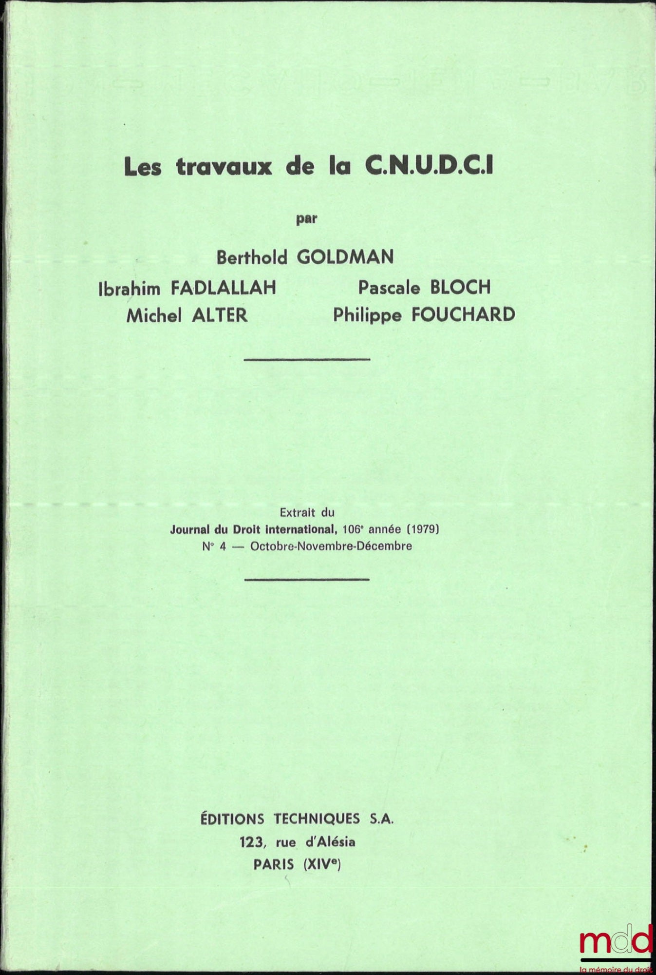 GOLDMAN (Berthold), FADLALLAH (Ibrahim), BLOCH (Pascale), ALTER (Michel), FOUCHARD (Philippe) – LES TRAVAUX DE LA C.N.U.D.C.I, Extrait du Journal du Droit international, 106e année, n° 4