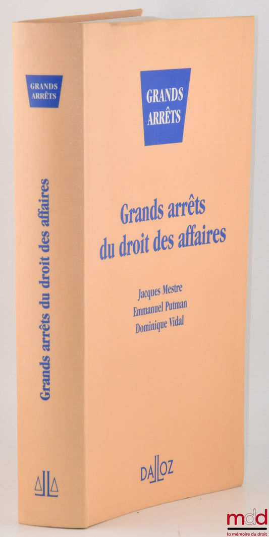 MESTRE (Jacques), PUTMAN (Emmanuel), VIDAL (Dominique) – GRANDS ARRÊTS DU DROIT DES AFFAIRES, coll. Grands arrêts