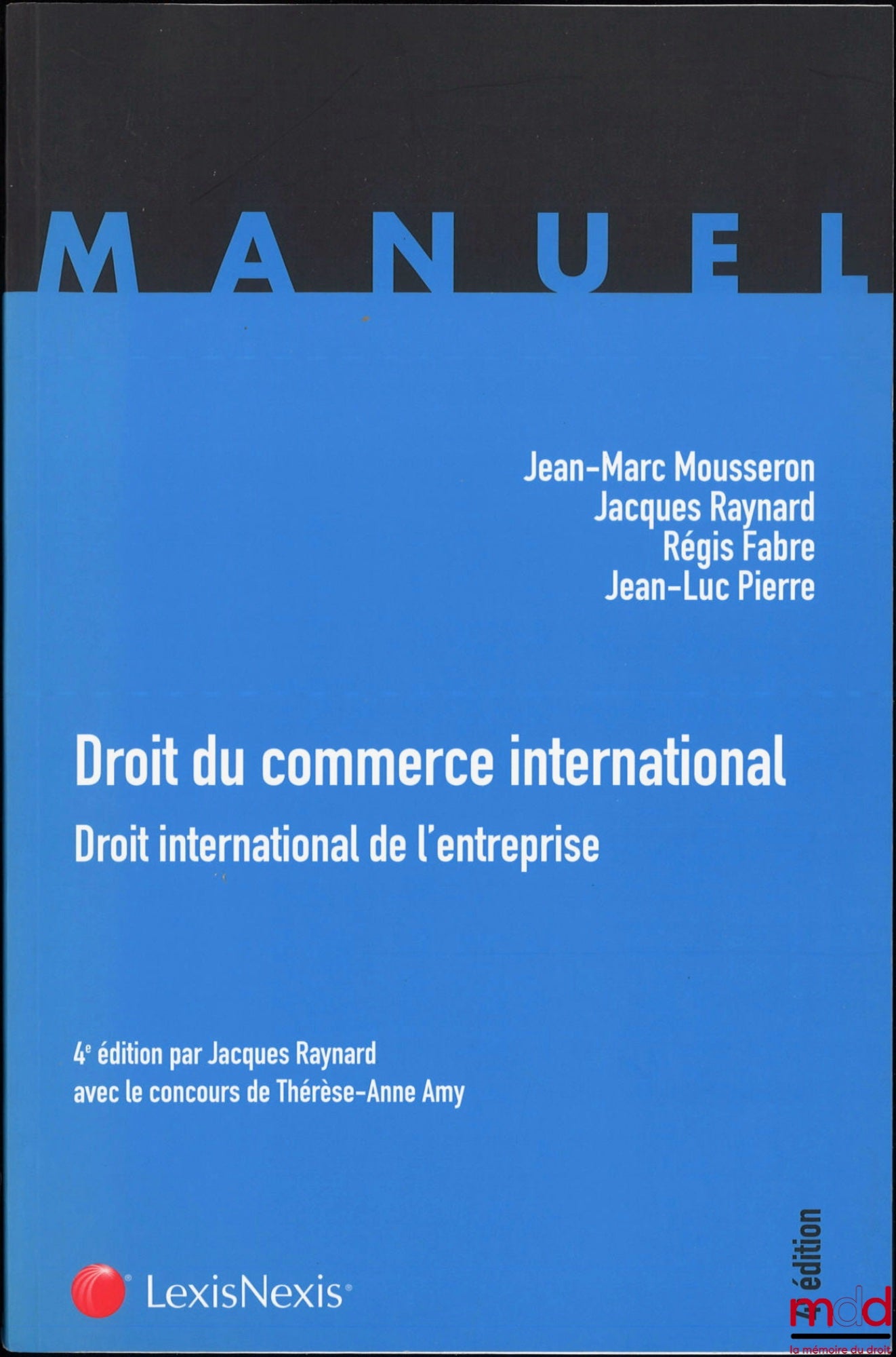 MOUSSERON (Jean-Marc), RAYNARD (Jacques), FABRE (Régis), PIERRE (Jean-Luc) – INTERNATIONAL TRADE LAW, International Business Law, 4th ed.