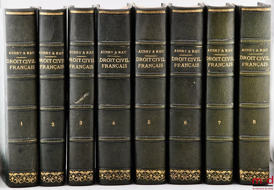 AUBRY (Charles) and RAU (Charles-Frédéric) – COURSE IN FRENCH CIVIL LAW ACCORDING TO THE METHOD OF ZACHARIÆ, 4th ed. revised and completed