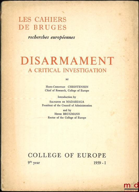 CHRISTENSEN (Hans-Christian) – DISARMAMENT, A critical investigation, Introduction by Salvador de Madariaga and by Henri Brugmans, Les cahiers de Bruges, Recherches européennes 1959 - 1