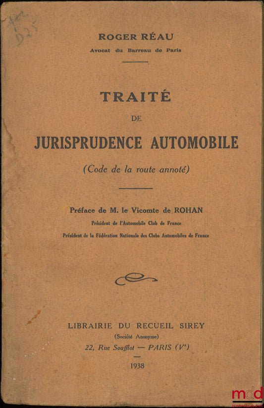 RÉAU (Roger) – TREATISE ON AUTOMOBILE JURISPRUDENCE (ANNOTATED HIGHWAY CODE), Preface by the Viscount de Rohan