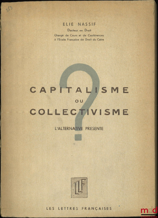NASSIF (Elie) – CAPITALISM OR COLLECTIVISM, The alternative presented.