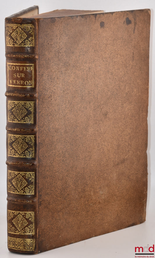 [Bordeaux], DUPIN (Pierre) – CONFERENCE OF ALL THE QUESTIONS TREATED BY M. DE FERRON, Councillor to the King in the Parliament of Guyenne, in his Commentary on the Custom of Bordeaux, In Alphabetical Order with the commentary of M. BERNARD AUTOMNE, Lawyer