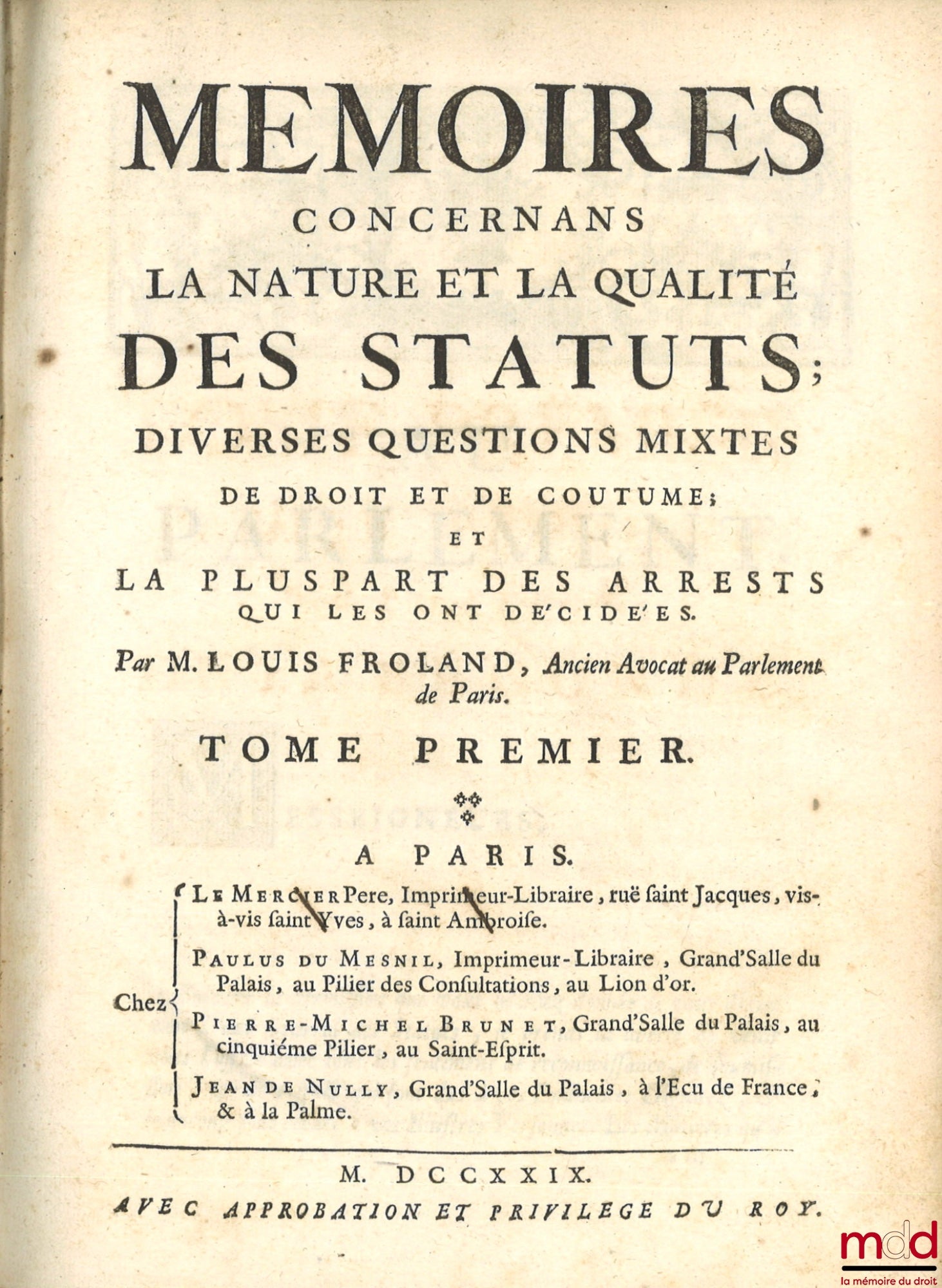 FROLAND (Louis) – MEMOIRS CONCERNING THE NATURE AND QUALITY OF STATUTES; Various mixed questions of law and custom; And most of the decrees that decided them