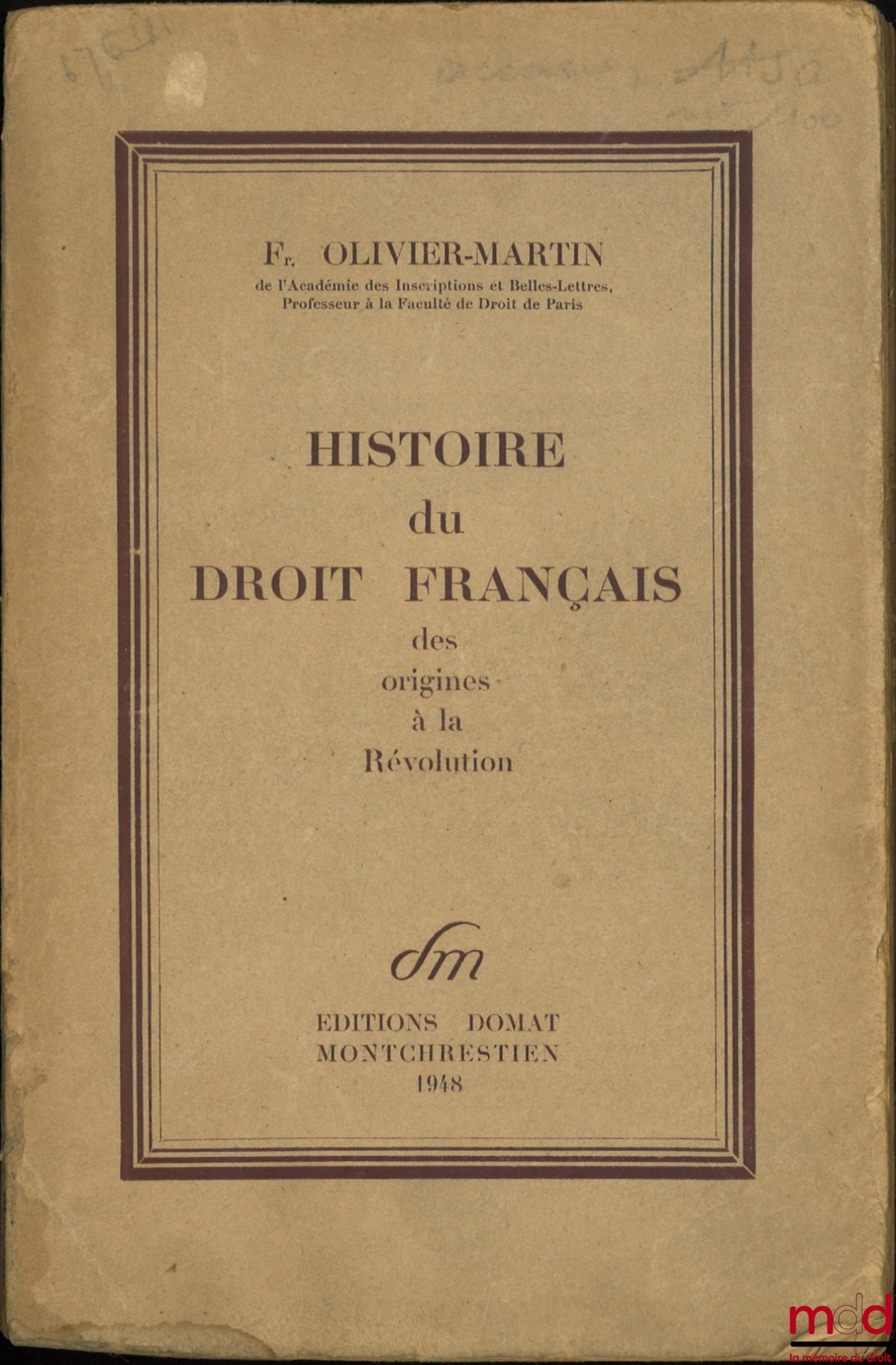 OLIVIER-MARTIN (François) – HISTORY OF FRENCH LAW FROM ITS ORIGINS TO THE REVOLUTION