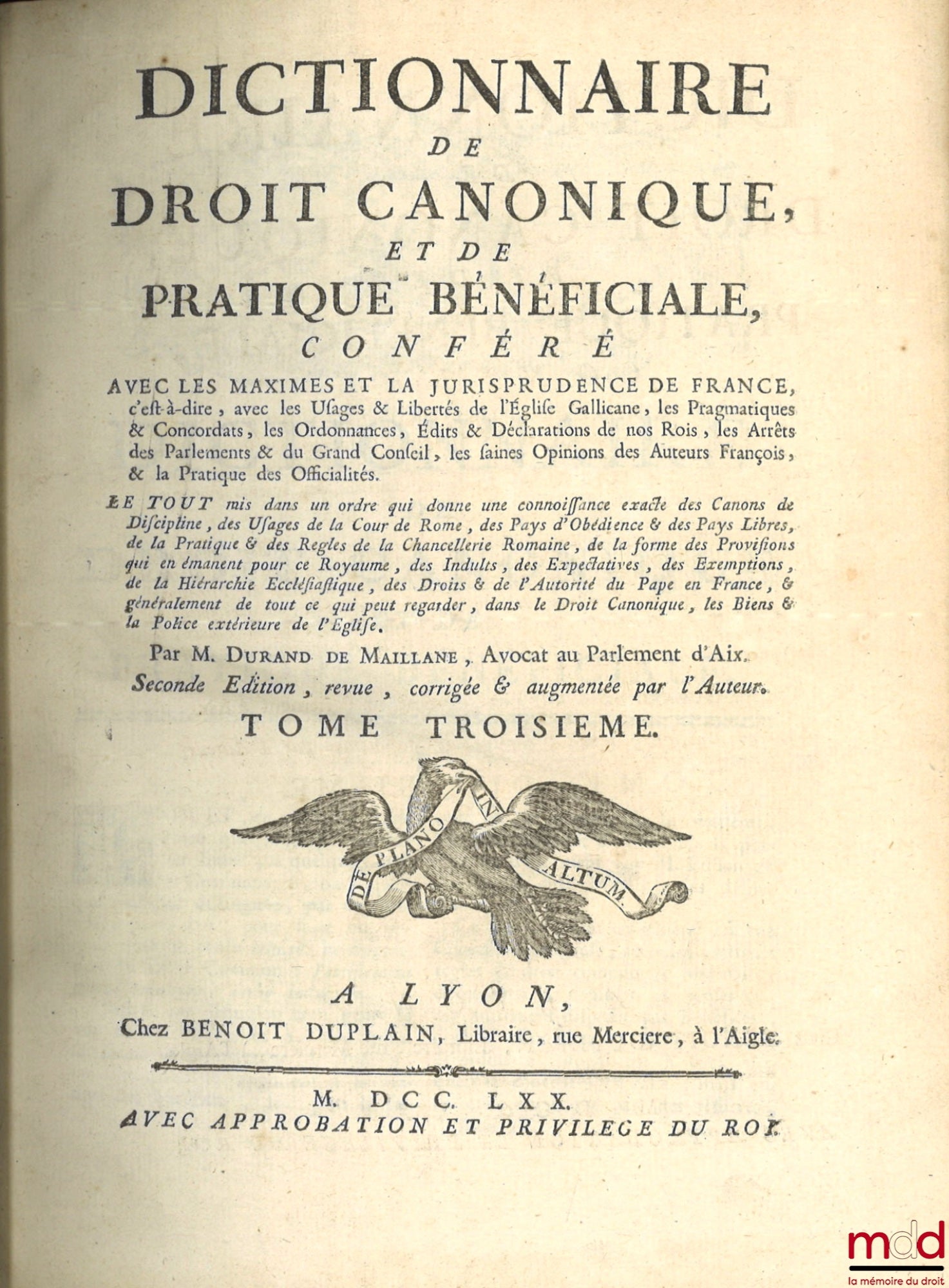 DURAND DE MAILLANE (Pierre Toussaint) – DICTIONARY OF CANON LAW AND BENEFICIAL PRACTICE, CONFERRED WITH THE MAXIMS AND JURISPRUDENCE OF FRANCE, that is to say, with the Usages & Liberties of the Gallican Church, the Pragmatics & Concordats, the