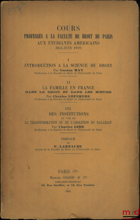 MAY (Gaston), LEFEBVRE (Charles), GIDE (Charles) – Courses taught at the Faculty of Law in Paris to American students (May-June 1919), Preface by Ferdinan Larnaude: I – G. May, INTRODUCTION TO THE SCIENCE OF LAW; II – C. Lefebvre, THE FAMILY IN FRANCE