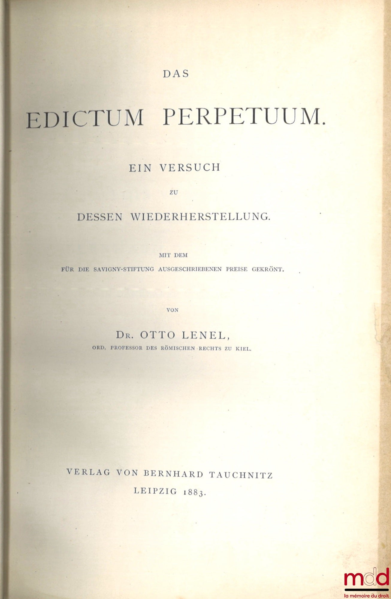 LENEL (Otto) – DAS EDICTUM PERPETUUM. This is what we are saying. Mit dem für die Savigny-stiftung ausgeschriebenen preise gekrönt.