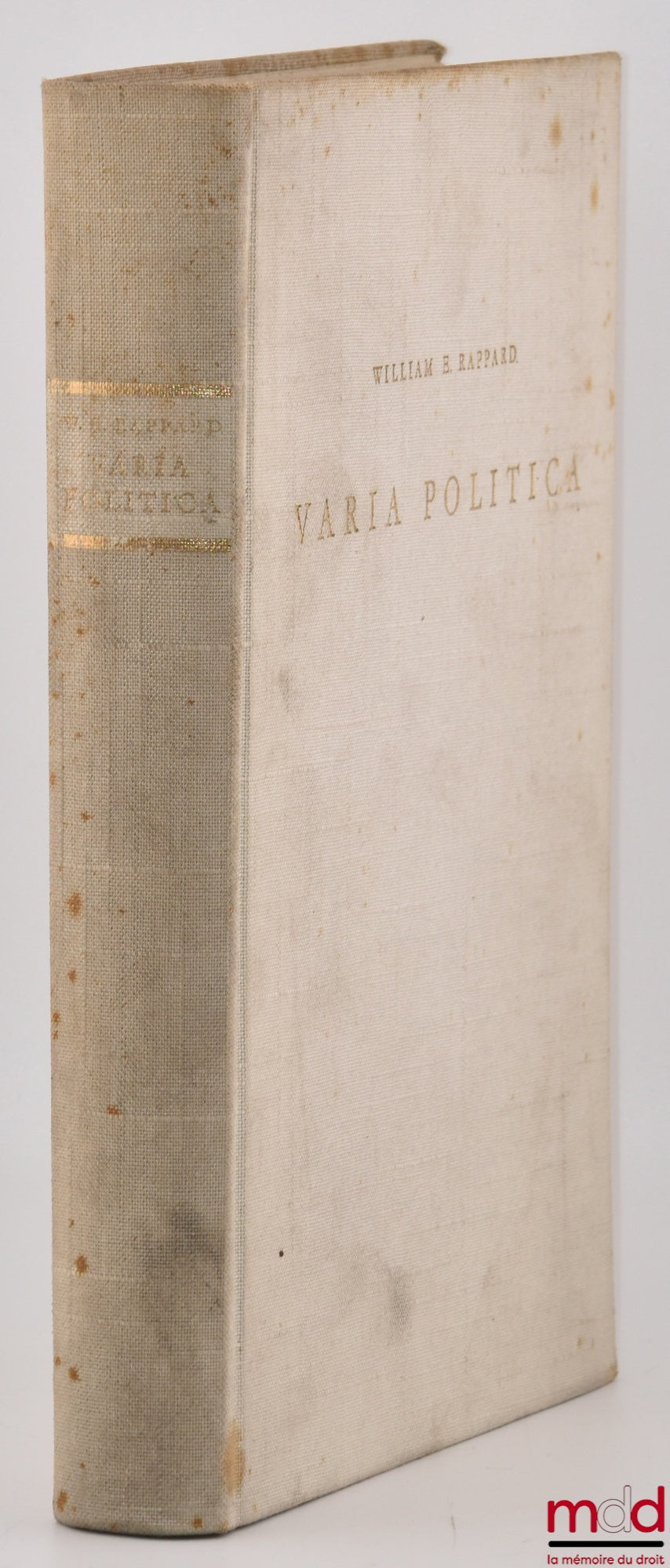 [Rappard Miscellany] – VARIA POLITICA PUBLISHED OR REPRINTED ON THE OCCASION OF WILLIAM E. RAPPARD'S SEVENTIETH ANNIVERSARY