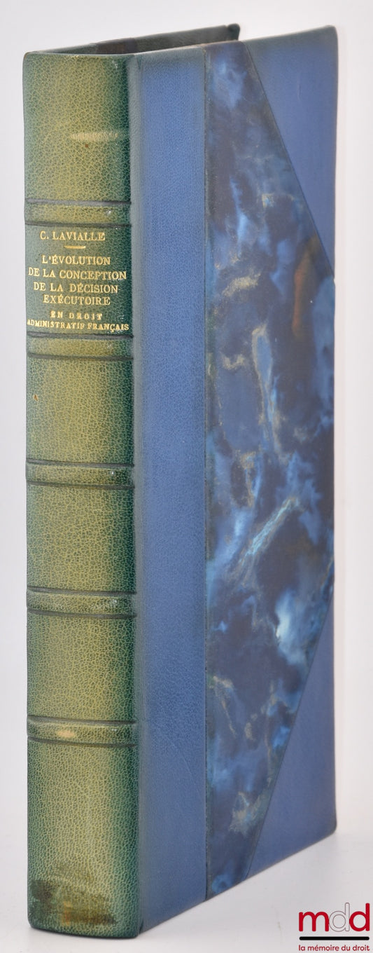 LAVIALLE (Christian) – THE EVOLUTION OF THE CONCEPT OF THE ENFORCING DECISION IN FRENCH ADMINISTRATIVE LAW, Preface by Paul Couzinet, Bibl. de droit public, vol. CXVIII