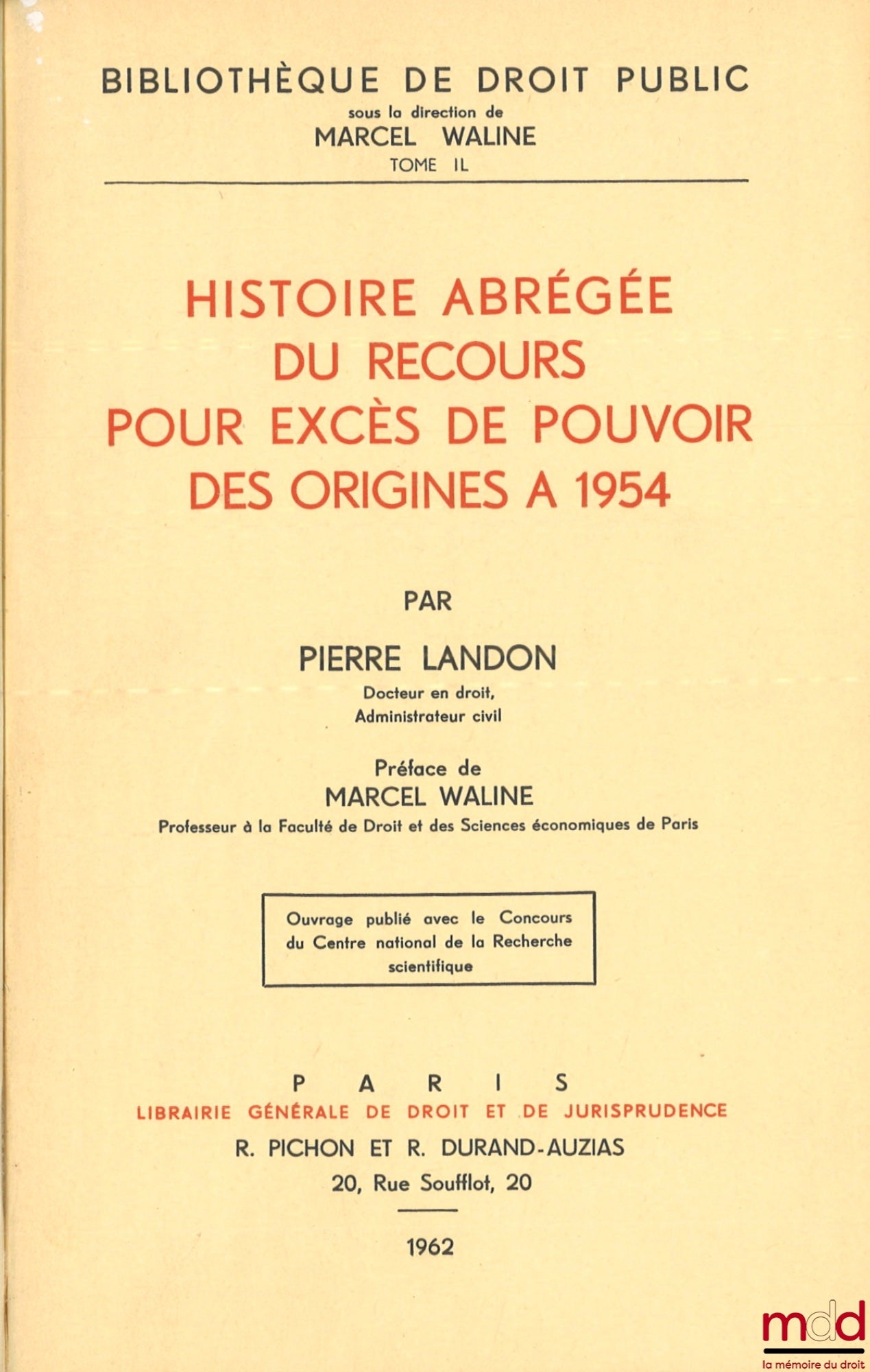 LANDON (Pierre) – Abridged History of the Appeal for Abuse of Power from its Origins to 1954, Preface by Marcel Waline, Bibl. de droit public, t. II