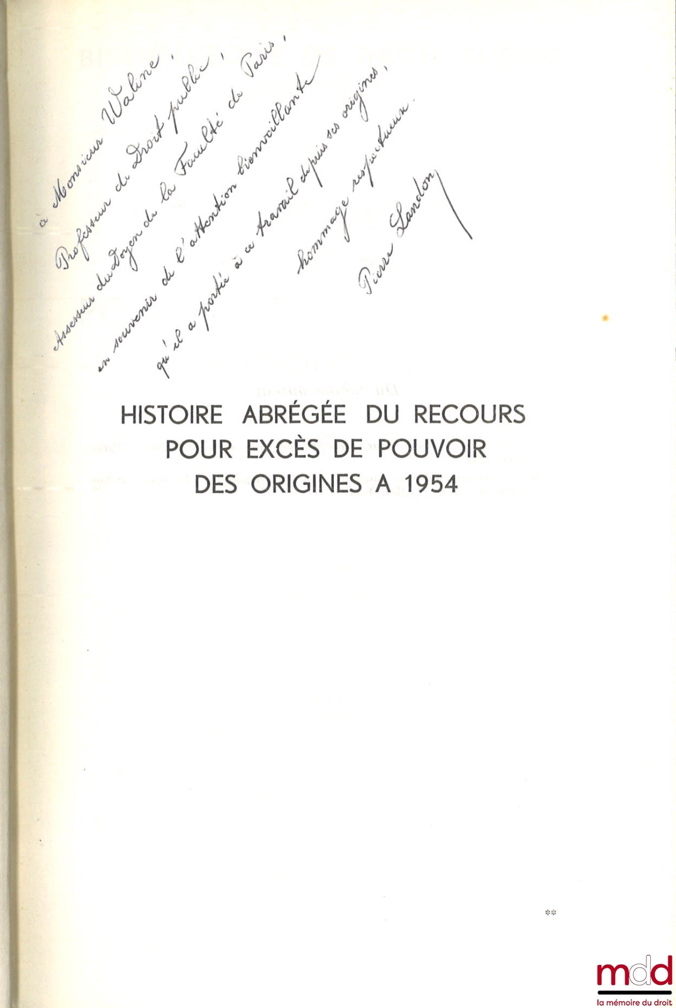 LANDON (Pierre) – Abridged History of the Appeal for Abuse of Power from its Origins to 1954, Preface by Marcel Waline, Bibl. de droit public, t. II
