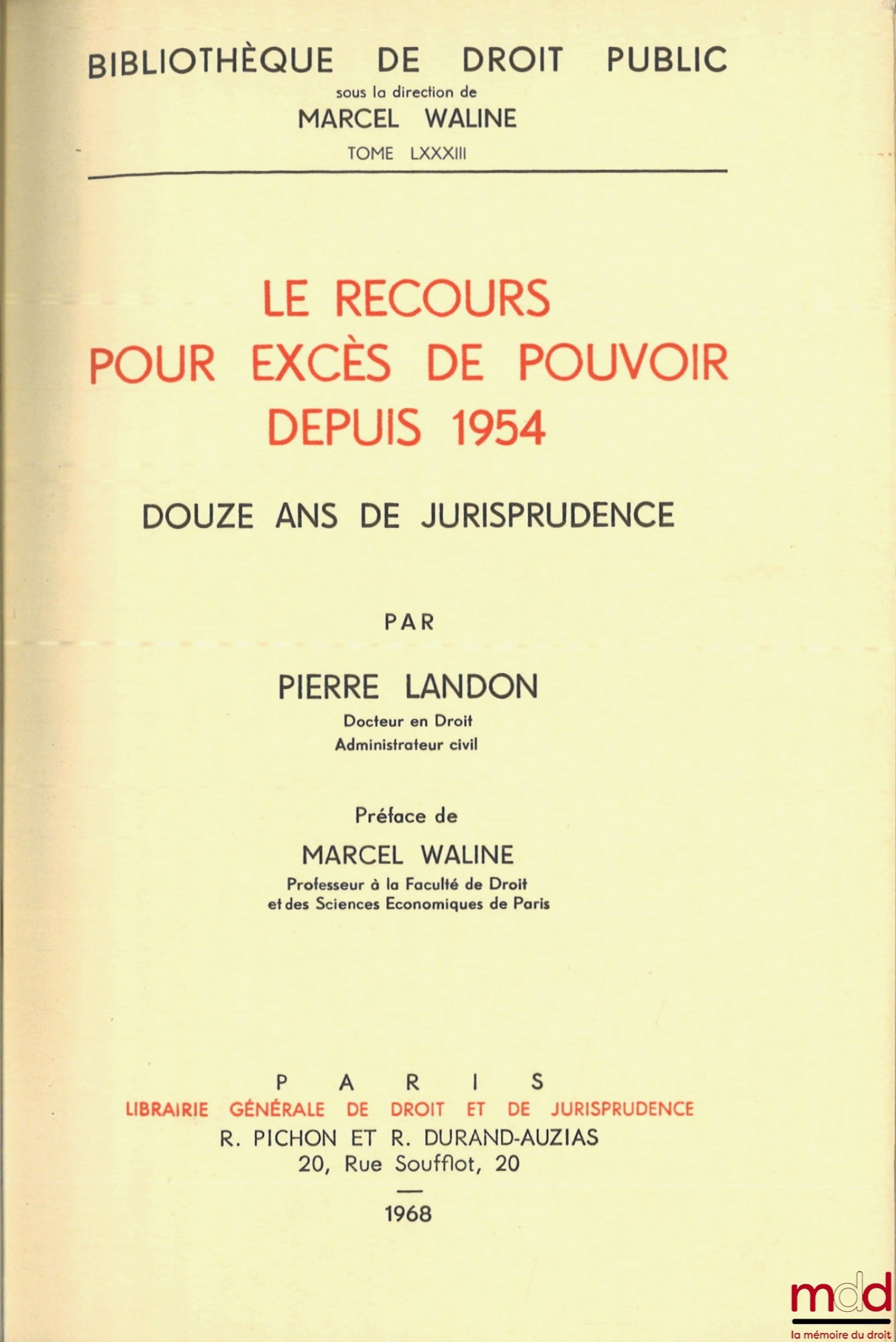 LANDON (Pierre) – THE APPEAL FOR ABUSE OF POWER SINCE 1954, TWELVE YEARS OF CASE LAW, Preface by Marcel Waline, Public Law Library, vol. LXXXIII
