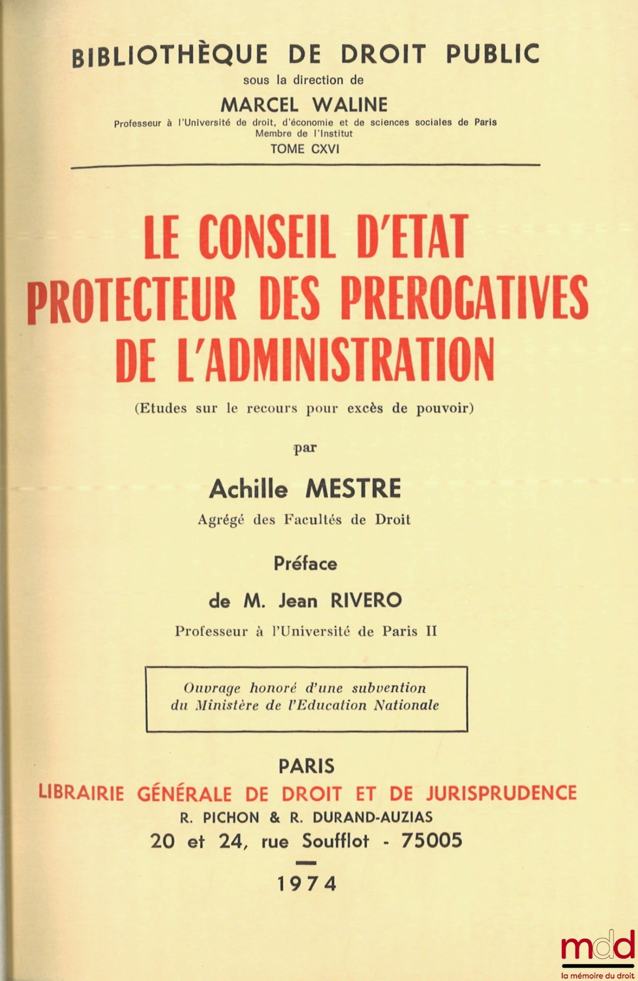 MESTRE (Achille) – THE COUNCIL OF STATE PROTECTOR OF ADMINISTRATIVE PREROGATIVES (Studies on the appeal for abuse of power), Preface by Jean Rivero, Public Law Library, vol. CXVI