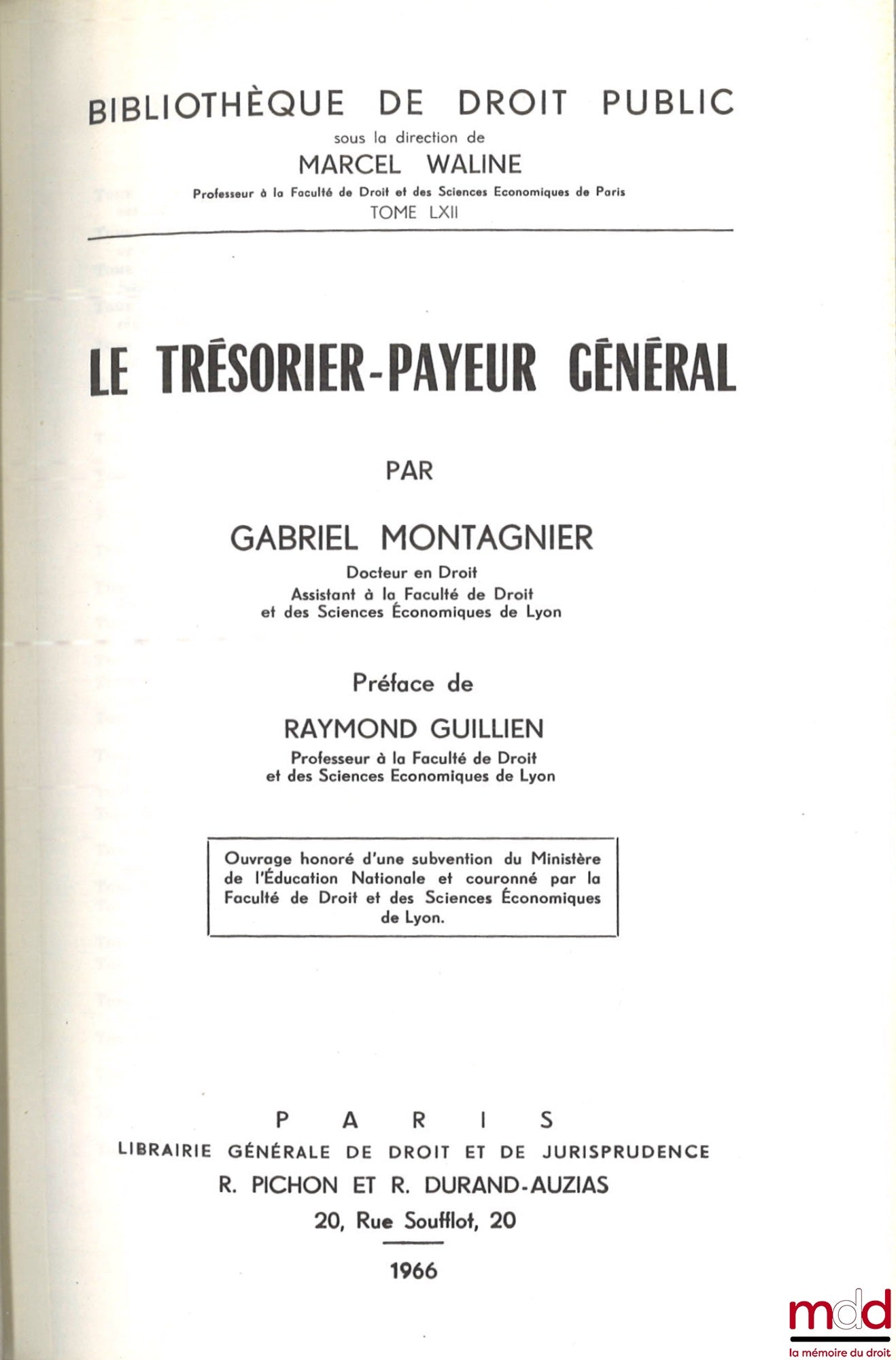 MONTAGNIER (Gabriel) – THE TREASURER-PAYER GENERAL, Preface by Raymond Guillien, Bibl. de droit public, t. LXII
