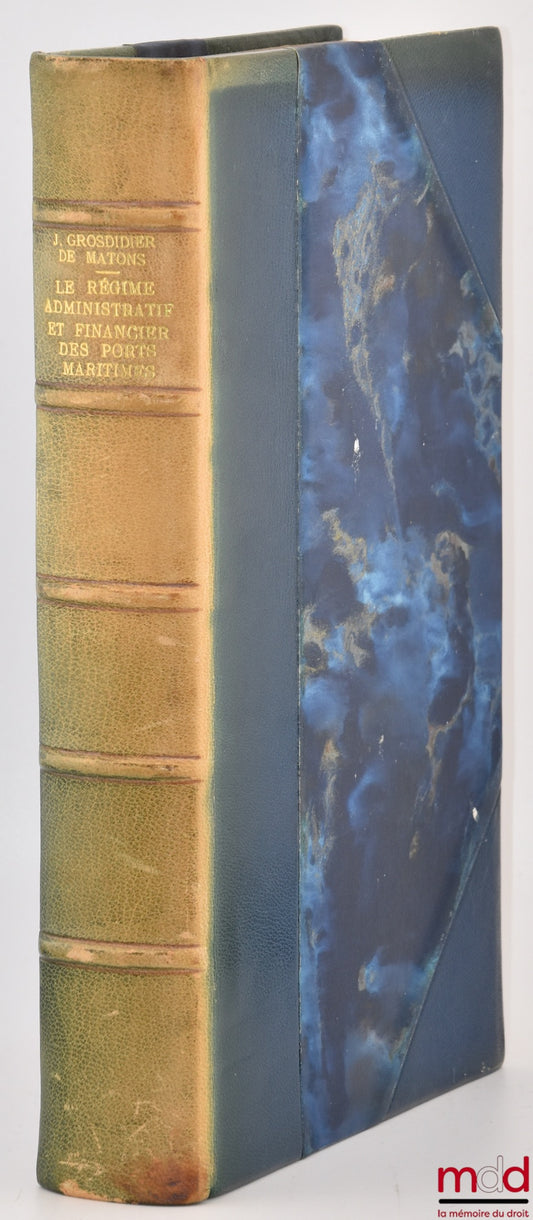 GROSDIDIER DE MATONS (Jean) – LE RÉGIME ADMINISTRATIF ET FINANCIER DES PORTS MARITIMES, Préface André Cocatre-Zilgien, Bibl. de droit public, t. XC