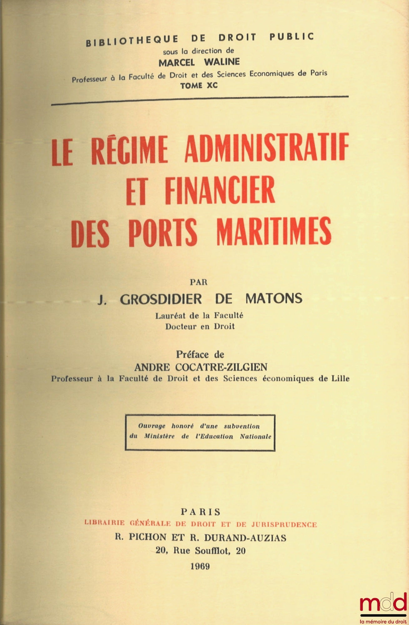 GROSDIDIER DE MATONS (Jean) – THE ADMINISTRATIVE AND FINANCIAL SYSTEM OF SEAPORTS, Preface by André Cocatre-Zilgien, Public Law Library, vol. XC