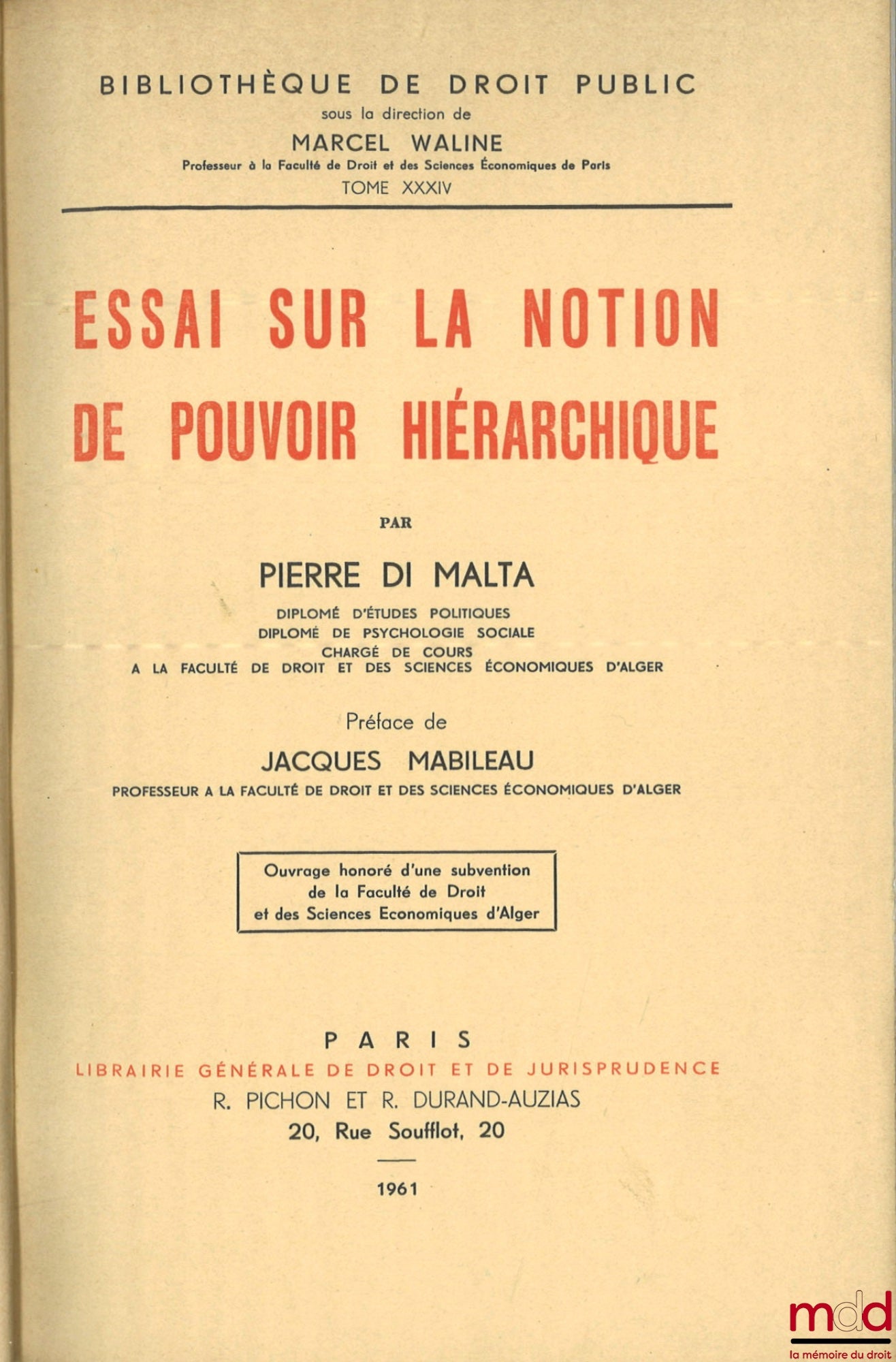 DI MALTA (Pierre) – ESSAY ON THE NOTION OF HIERARCHICAL POWER, Preface by Jacques Mabileau, Public Law Library under the direction of M. Waline, vol. XXXIV
