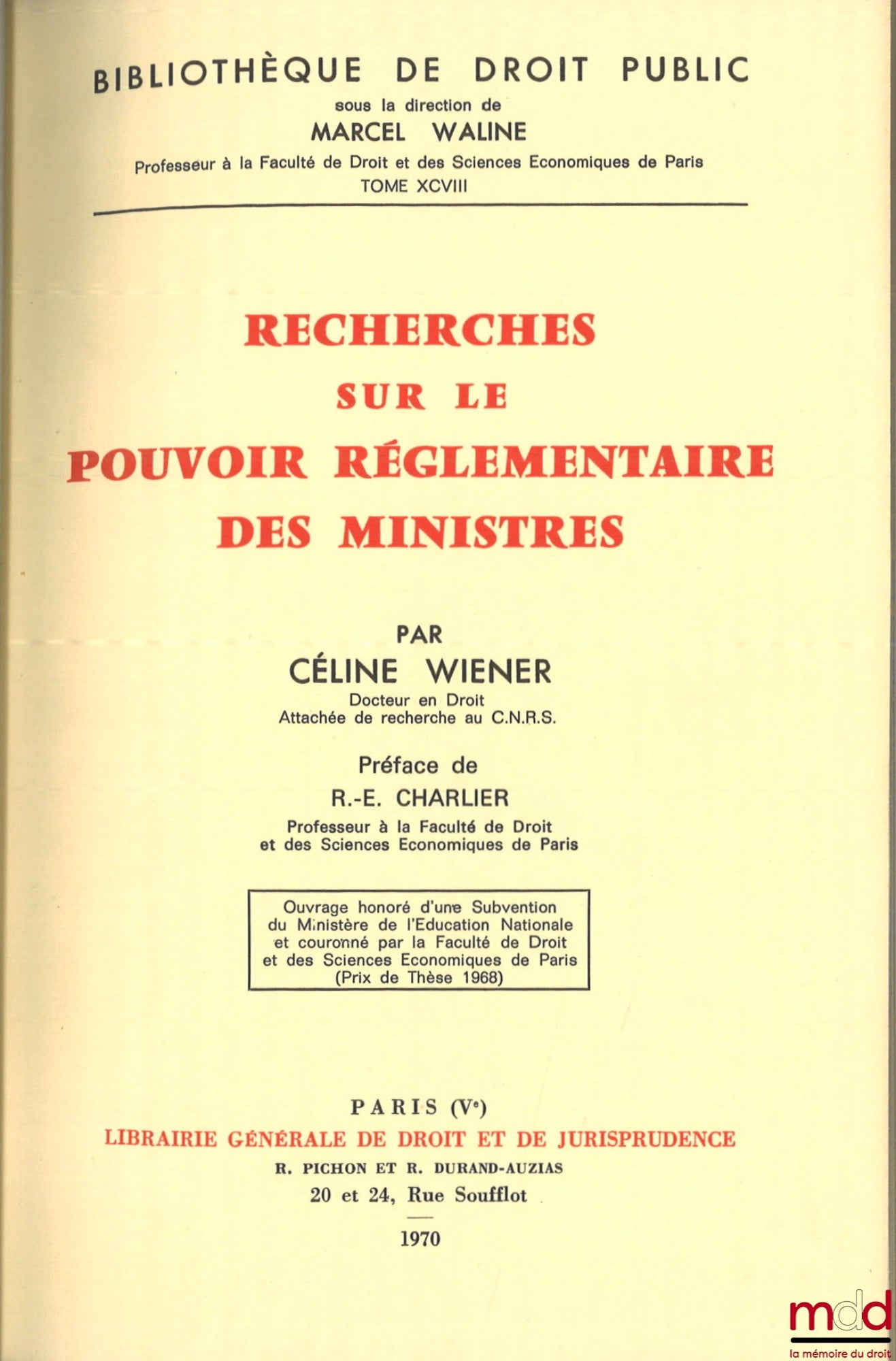 WIENER (Céline) – RESEARCH ON THE REGULATORY POWER OF MINISTERS, preface by R.-E. Charlier, Public Law Library, vol. XCVIII