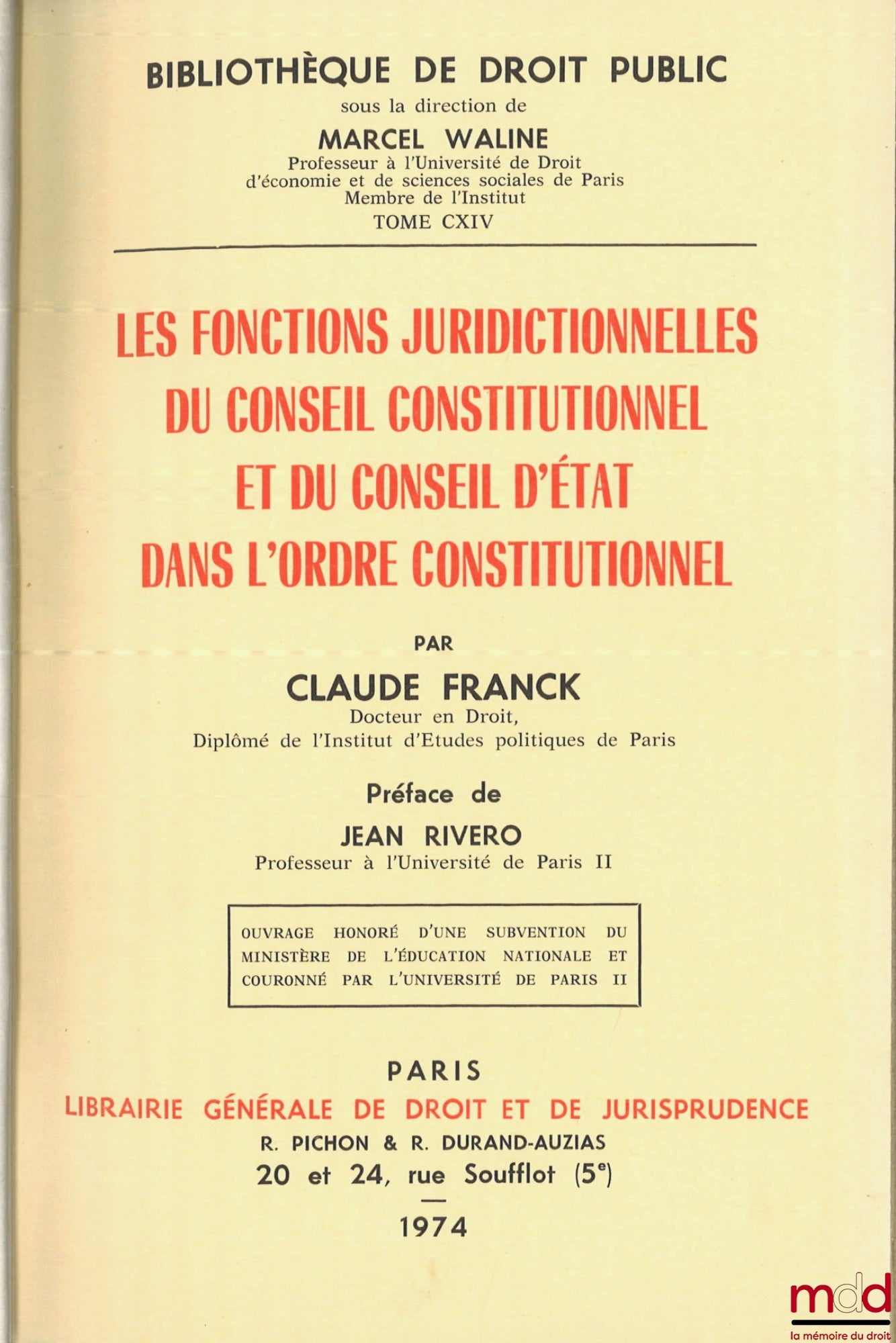 FRANCK (Claude) – THE JUDICIAL FUNCTIONS OF THE CONSTITUTIONAL COUNCIL AND THE COUNCIL OF STATE IN THE CONSTITUTIONAL ORDER, Preface by Jean Rivero, Public Law Library, vol. CXIV