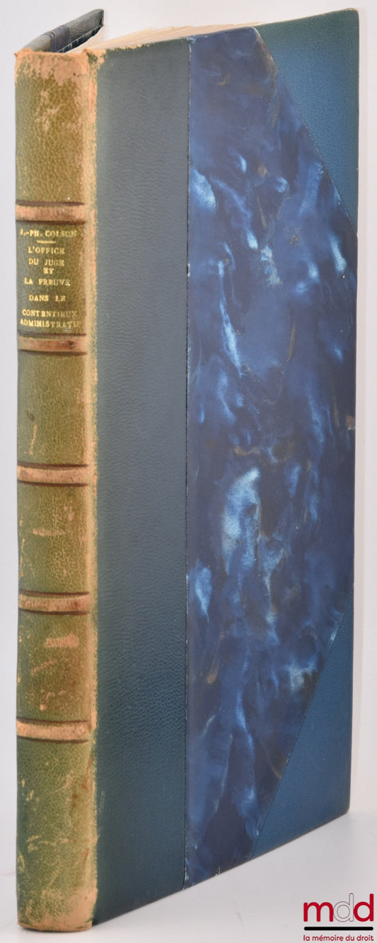 COLSON (Jean-Philippe) – THE ROLE OF THE JUDGE AND EVIDENCE IN ADMINISTRATIVE LITIGATION, Preface by Georges Péquignot, Public Law Library, vol. CI