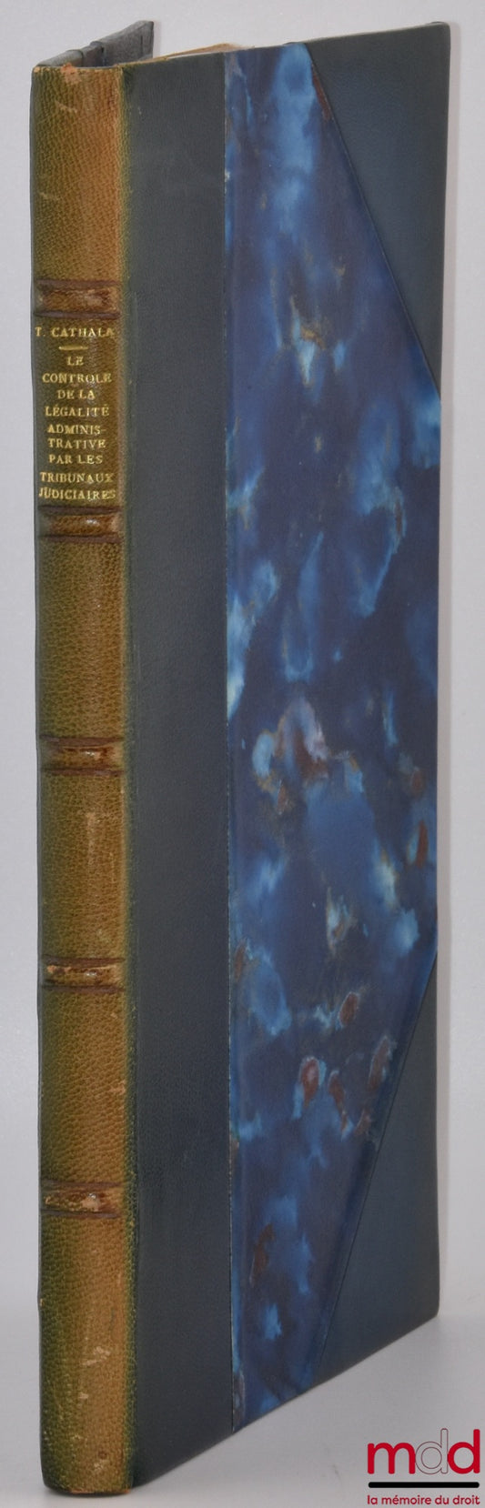 CATHALA (Thierry) – LE CONTRÔLE DE LA LÉGALITÉ ADMINISTRATIVE PAR LES TRIBUNAUX JUDICIAIRES, Préface de Jean Rivero, Bibl. de droit public, t. LXVII