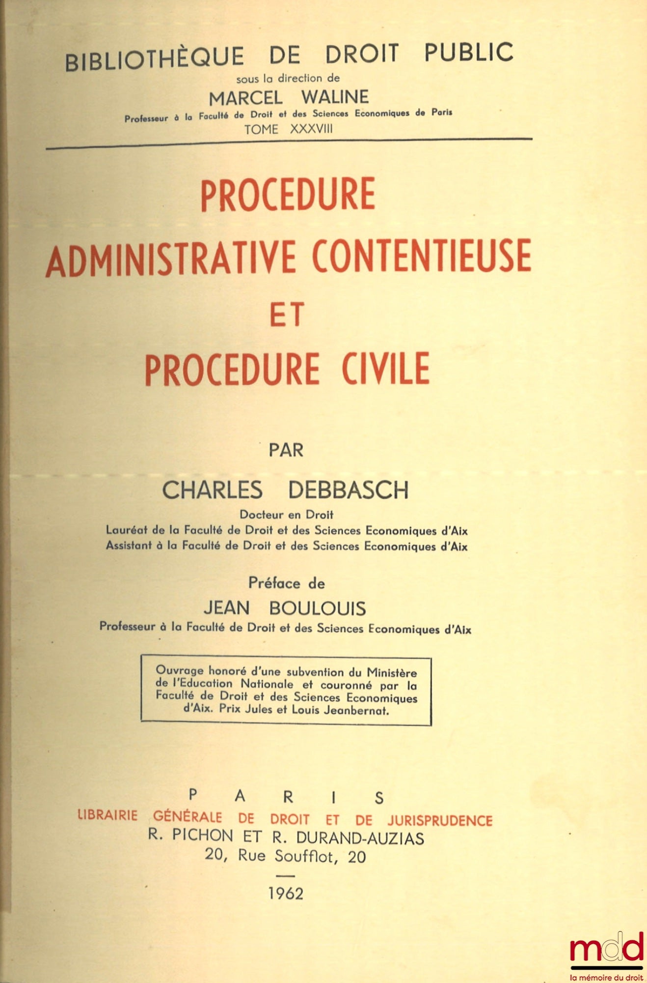 DEBBASCH (Charles) – ADMINISTRATIVE LITIGATION PROCEDURE AND CIVIL PROCEDURE, Preface by Jean Boulouis, Public Law Library, vol. XXXVIII