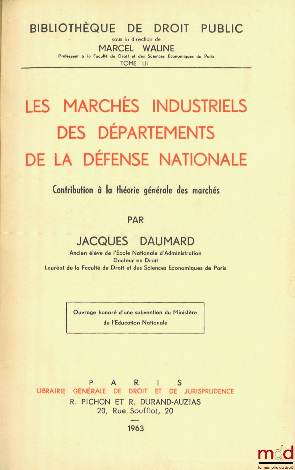 DAUMARD (Jacques) – LES MARCHÉS INDUSTRIELS DES DÉPARTEMENTS DE LA DÉFENSE NATIONALE, Contribution à la théorie générale des marchés, Bibl. de droit public, t. LII