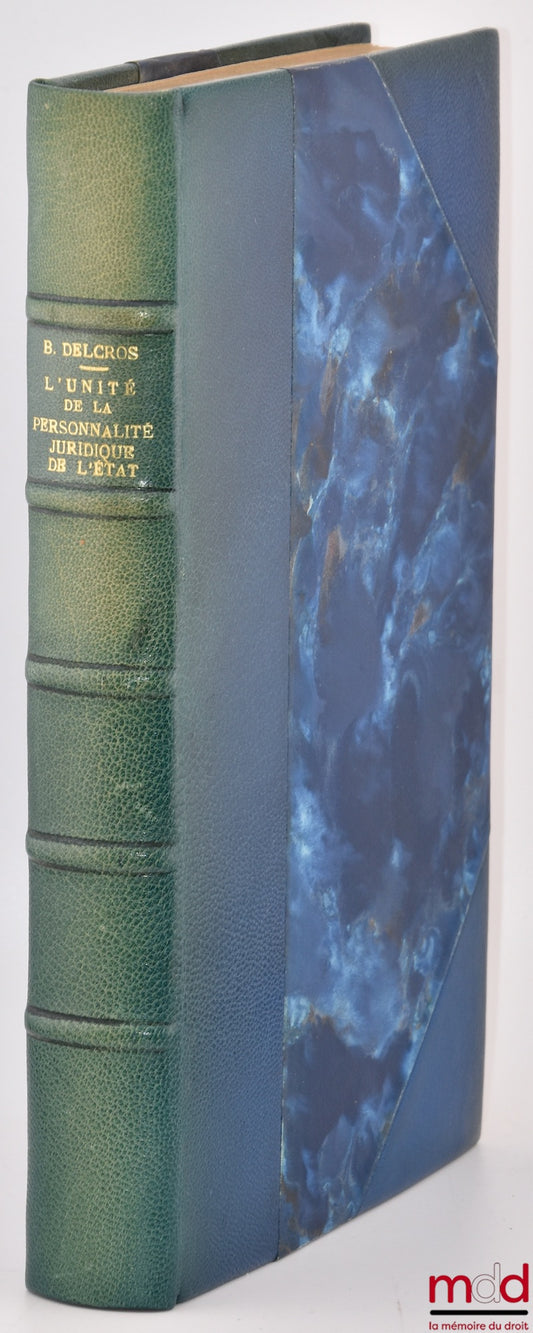 DELCROS (Bertrand) – THE UNITY OF THE STATE'S LEGAL PERSONALITY (Study on the non-personalized services of the State), Preface by Roland Drago, Public Law Library, vol. CXXII